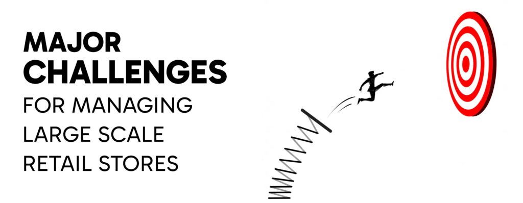Major challenges for large scale retail stores 